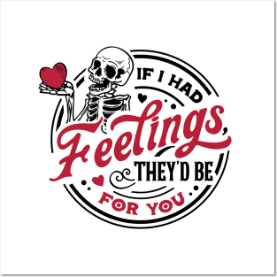 If I Had Feelings They'd Be For You Posters and Art